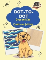 Dot-To-Dot Dogs and Sea Creatures Edition B0DVQ5SZLD Book Cover