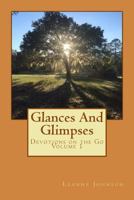 Glances And Glimpses (Devotions On The Go) (Volume 1) 1541382633 Book Cover