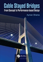 Cable-Stayed Bridges: From Concept to Performance-Based Design 1138557897 Book Cover