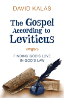 The Gospel According to Leviticus: Finding God's Love in God's Law 1501879405 Book Cover