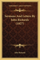 Sermons And Letters By John Richards 1179686721 Book Cover