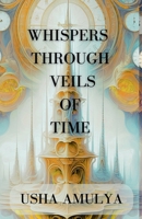 Whispers Through Veils of Time B0GC7SRSZC Book Cover