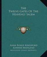 The Twelve Gates Of The Heavenly Salem 1419172247 Book Cover