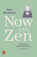 Now and Zen: Notes from a Buddhist Monastery: with Illustrations 0241433754 Book Cover