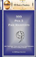 999 Pick 3 Pair Manifesto: 100 "End Digit" Pairs and Three Digit Followers for Pick 3 Lottery Games 1477569987 Book Cover