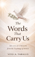 The Words That Carry Us: 365 Days of Strength from the Teachings of Jesus B0GDQ8Y7BP Book Cover