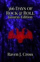 366 Days of Rock & Roll: I. JANUARY: Daily Music Trivia and True Stories from Rock, Punk, Classic Rock, and Metal Legends for Fans of The Beatles, Nirvana, Metallica, and More B0FL1T7MYP Book Cover