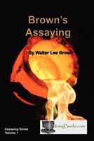 Brown's Assaying 161474002X Book Cover