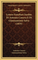Lettere Familiari Inedite Di Antonio Canova E Di Giannantonio Selva (1835) 1168034035 Book Cover