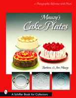 Mauzy's Cake Plates: A Photographic Reference With Prices 0764320157 Book Cover