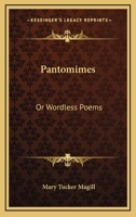 Pantomimes: Or Wordless Poems 1378290429 Book Cover