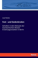 Fest - und Gedenkreden: Gehalten in dem Betsaale der Auerbachischen Waisen Erziehungsanstalten in Berlin 3348075580 Book Cover