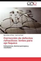 Corrección de defectos refractivos: lentes para ojo fáquico: Indicaciones, técnica quirúrgica y resultados 3847365770 Book Cover