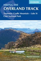 Hiking the Overland Track: Tasmania: Cradle Mountain - Lake St Clair National Park 1786310139 Book Cover