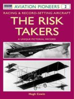 The Risk Takers: Racing & Record-Setting Aircraft: A Unique Pictorial Record 1908-1972 (Osprey Aviation Pioneers 2) 1855329042 Book Cover