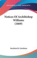 Notices of Archibishop Williams 1165471612 Book Cover
