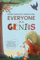 Everyone Is a Genius: A Children’s Picture Book to Teach Children That They Are Gifted, Talented and Special in Their Own Amazing Way! 3986610278 Book Cover