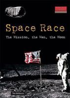 Space Race: The Mission, the Men, the Moon 0766029107 Book Cover