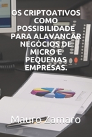 OS CRIPTOATIVOS COMO POSSIBILIDADE PARA ALAVANCAR NEGÓCIOS DE MICRO E PEQUENAS EMPRESAS. (Portuguese Edition) B08HGRZMHN Book Cover