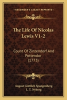 The Life Of Nicolas Lewis V1-2: Count Of Zinzendorf And Pottendor 1165937506 Book Cover