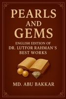 Pearls and Gems: English Edition of Dr. Lutfor Rahman's Best Works 1300355530 Book Cover