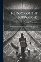 The Book of the Burroughs: Being a Story of Success Which Is Interesting As Well As Valuable 1021328685 Book Cover