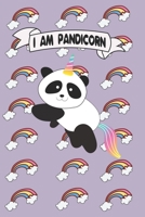 I Am Pandicorn Gift for Girls : Funny Panda Composition Notebook - Funny Panda Journal, Gift for Girls 120 Pages of 6?9 Inch Blank Paper, SoftCover, Matte-Finish 1673987192 Book Cover