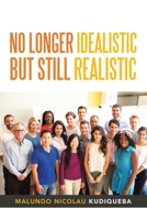 No Longer Idealistic but Still Realistic 1665586249 Book Cover
