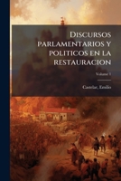 Discursos parlamentarios y politicos en la restauracion Volume 1 1247665291 Book Cover