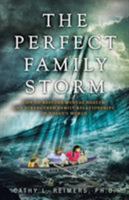 The Perfect Family Storm: Tips to Restore Mental Health and Strengthen Family Relationships in Today's World 1504336313 Book Cover
