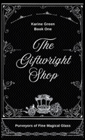 Giftwright Shop : Purveyors of Fine Magical Glass 1972492020 Book Cover