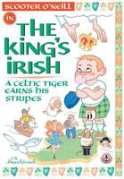 The King's Irish: A Celtic tiger earns his stripes 1911243845 Book Cover