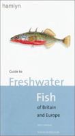Guide To Freshwater Fish of Britain And Europe 0600596907 Book Cover