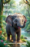 Milo the Little Elephant's Big Kindness B0GYGKY6HV Book Cover