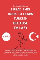 I Read This Book to Learn Turkish Because I'M LAZY: A Turkish Story Book For Lazy Turkish Learners B0GW4YWTGJ Book Cover