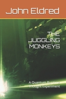 THE JUGGLING MONKEYS: A Quantum Runtime Thought Experiment B0FKYR8BPC Book Cover