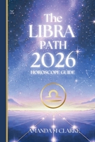 The LIBRA Path: Your Full 2020 Horoscope Guide 1923614002 Book Cover