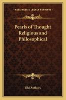 Pearls of Thought Religious and Philosophical 1162757264 Book Cover