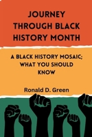 Journey Through Black History Month: A Black History Mosaic; what you should Know B0CV1HLMQL Book Cover