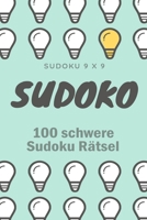 SUDOKU 9 x 9 SUDOKU 100 schwere Soduko Rätsel: Sudoku Rätsel - Sudoku schwer bis sehr schwer I Sudoku mit Lösungen I Sudoku schwer für Profis (German Edition) B087SFGDYY Book Cover