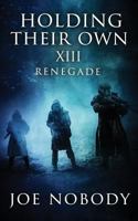 Holding Their Own XIII: Renegade 1939473802 Book Cover