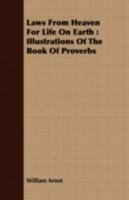 Laws From Heaven for Life On Earth: Illustrations of the Book of Proverbs 1015998313 Book Cover
