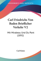 Carl Friedrichs Von Baden Brieflicher Verkehr Mit Mirabeau Und Du Pont 1168125863 Book Cover