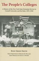 The People's Colleges; A History of the New York State Extension Service in Cornell University and the State, 1876- 1948. 1258432935 Book Cover