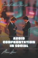 Avoid Confrontation in Social: Invisible Patterns of Social Life B0GFFLM2F6 Book Cover