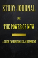 Study Journal for The Power of Now: A Guide to Spiritual Enlightenment B091D65BR9 Book Cover