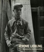 Jerome Liebling: The Minnesota Photographs, 1949-1969 0873513541 Book Cover