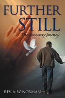 Further Still: The Necessary Journey 1462864791 Book Cover