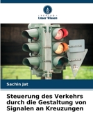 Steuerung des Verkehrs durch die Gestaltung von Signalen an Kreuzungen B0CKWVJ7QG Book Cover