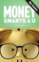 MoneySmarts4U:The Basics 0615907199 Book Cover